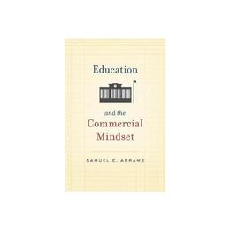 Education and the Commercial Mindset, editura Harvard University Press