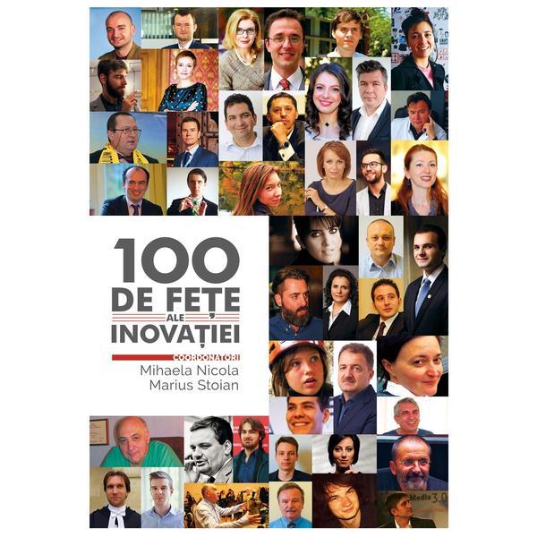 100 de fete ale inovatiei - Mihaela Nicola, Marius Stoian, editura Nemira
