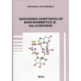 Descrierea substantelor morfinomimetice si halucinogene - Pruteanu Laura-Mihaela, editura Rovimed