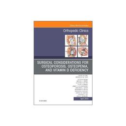 Surgical Considerations for Osteoporosis, Osteopenia, and Vi, editura Elsevier Health Sciences