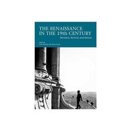 Renaissance in the 19th Century, editura Harvard University Press