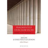 Fragmentele stoicilor vechi. Vol. 1: Zenon si discipolii lui Zenon - Hans von Arnim, editura Humanitas
