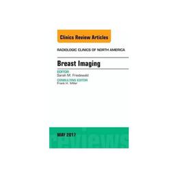 Breast Imaging, An Issue of Radiologic Clinics of North Amer, editura Elsevier Health Sciences