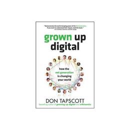 Grown Up Digital: How the Net Generation is Changing Your Wo, editura Mcgraw Hill Uk Business