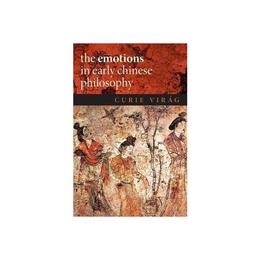 Emotions in Early Chinese Philosophy, editura Oxford University Press Academ