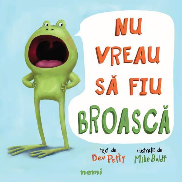 Nu vreau sa fiu broasca - Dev Petty, editura Nemira