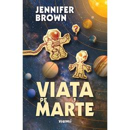 Viata pe Marte - Jennifer Brown, editura Nemira