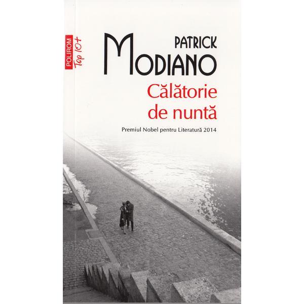 Calatorie de nunta - Patrick Modiano, editura Polirom