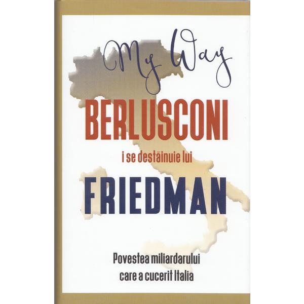 Berlusconi i se destainuie lui Friedman - Alan Friedman, editura Rao