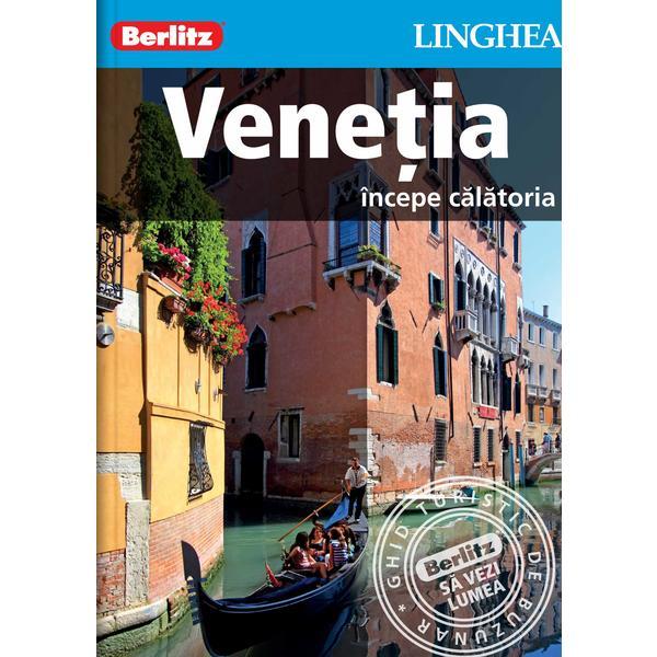 Venetia. Incepe calatoria - Berlitz, editura Linghea