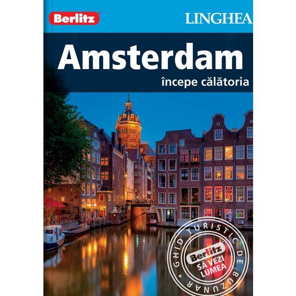 Amsterdam. Incepe calatoria - Berlitz, editura Linghea