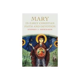 Mary in Early Christian Faith and Devotion, editura Yale University Press Academic