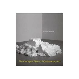 Contingent Object of Contemporary Art, editura Mit University Press Group Ltd