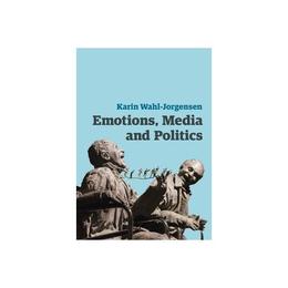 Emotions, Media and Politics, editura Wiley Academic