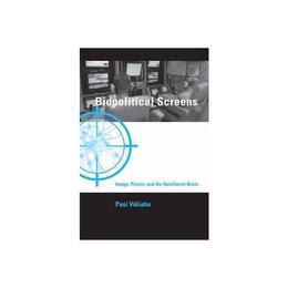 Biopolitical Screens, editura Mit University Press Group Ltd