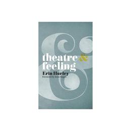 Theatre and Feeling, editura Palgrave Macmillan Higher Ed