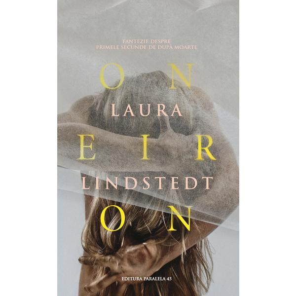 Oneiron - Laura Lindstedt, editura Paralela 45