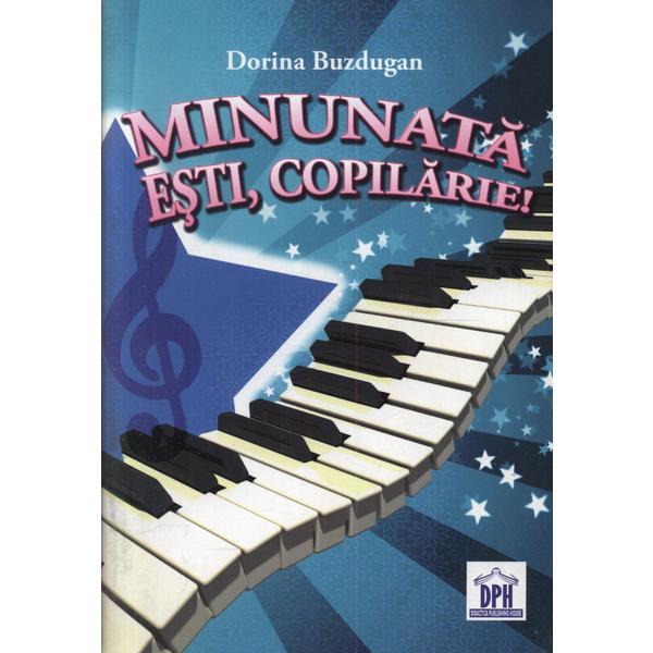 Minunata esti, Copilarie! + CD - Dorina Buzdugan, editura Didactica Publishing House