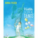 Viata in ritm de tenis - Horia Tecau, editura Curtea Veche