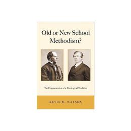 Old or New School Methodism?, editura Oxford University Press Academ