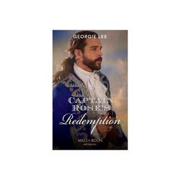 Captain Rose's Redemption, editura Harlequin Mills & Boon