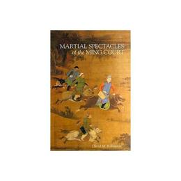 Martial Spectacles of the Ming Court, editura Harvard University Press