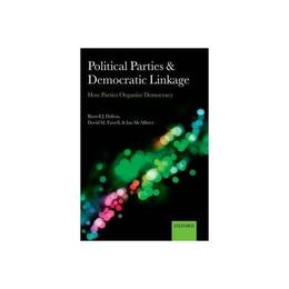 Political Parties and Democratic Linkage, editura Oxford University Press Academ