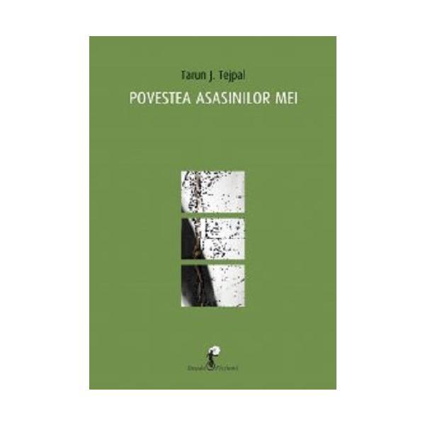 Povestea asasinilor mei - Tarun J. Tejpal, editura All