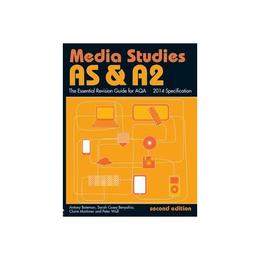 AS & A2 Media Studies: The Essential Revision Guide for AQA, editura Taylor & Francis