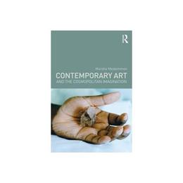 Contemporary Art and the Cosmopolitan Imagination, editura Taylor & Francis