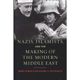 Nazis, Islamists, and the Making of the Modern Middle East, editura Yale University Press Academic