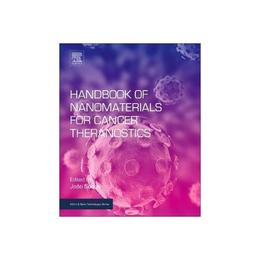 Handbook of Nanomaterials for Cancer Theranostics, editura Elsevier Science & Technology