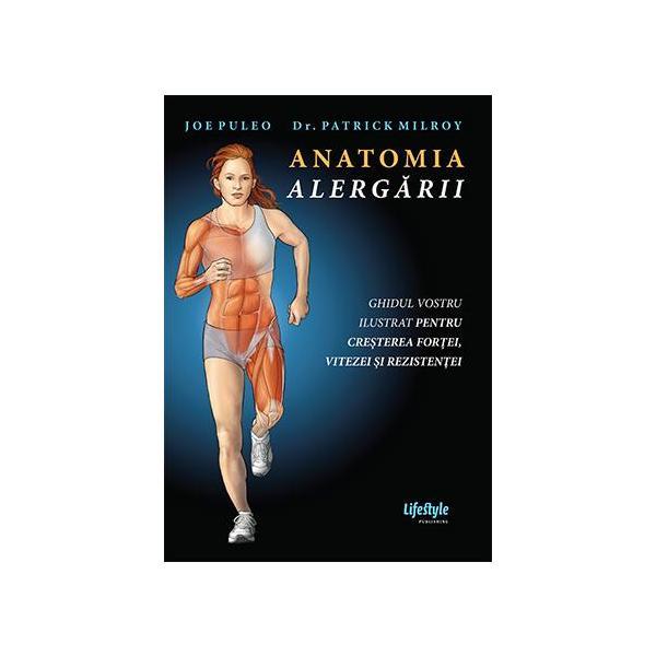 Anatomia alergarii - Joe Puleo, Patrick Milroy, editura Lifestyle