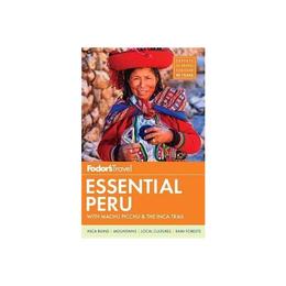 Fodor's Essential Peru, editura Fodor Guides