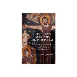 Christian Martyrs under Islam, editura Princeton University Press