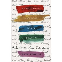 Everything Happens For A Reason And Other Lies I&#039;ve Loved, editura Spck