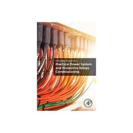 Practical Power System and Protective Relays Commissioning, editura Academic Press