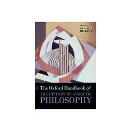 Oxford Handbook of The History of Analytic Philosophy, editura Oxford University Press Academ