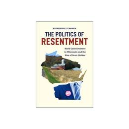 Politics of Resentment, editura University Of Chicago Press