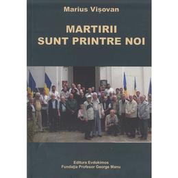 Martirii sunt printre noi - Marius Visovan, editura Evdokimos