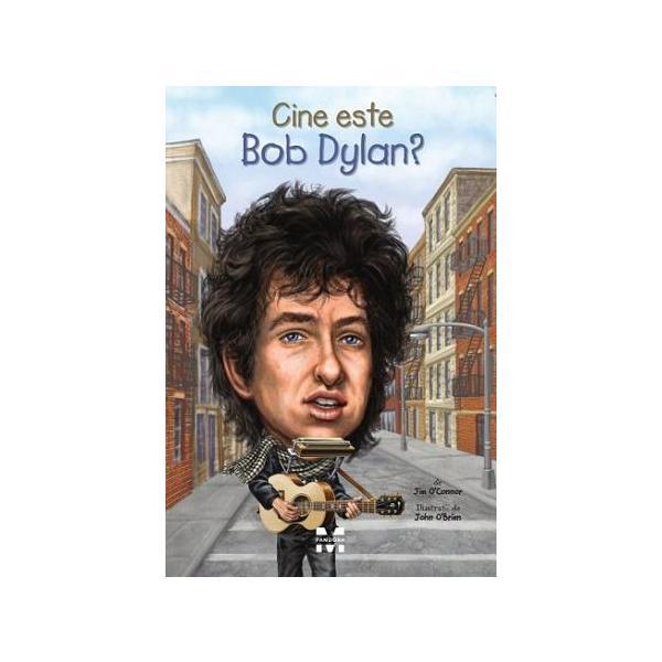 Cine este Bob Dylan? - Jim O&#039;Connor, John O&#039;Brien, editura Pandora
