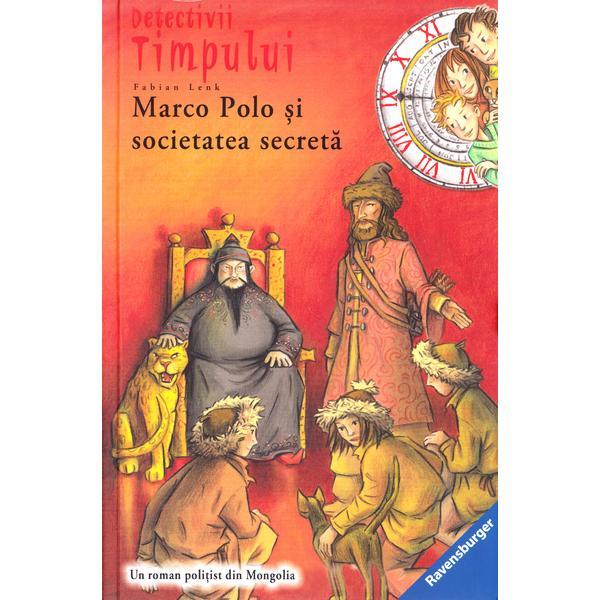 Detectivii timpului 5: Marco Polo si societatea secreta - Fabian Lenk, editura Ravensburger
