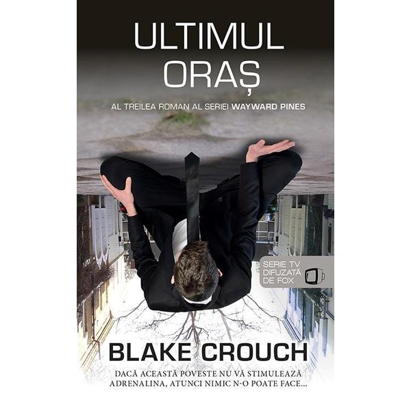 Ultimul oras - Blake Crouch, editura Rao