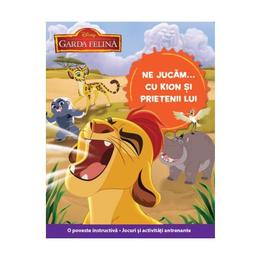 Ne jucam... cu Kion si prietenii lui - Disney Garda Felina, editura Litera