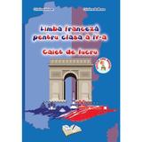 Franceza - Clasa a 4-a - Caiet de lucru - Cristina Voican, Cristina Bolbose, editura Ars Libri