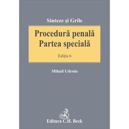 Procedura penala. Partea speciala Ed.6. - Mihail Udroiu, editura C.h. Beck