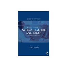 Evidence and Skills for Normal Labour and Birth, editura Taylor & Francis