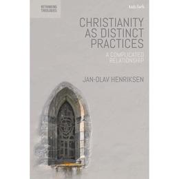 Christianity as Distinct Practices, editura Bloomsbury Academic T&amp;t Clark