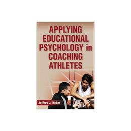 Applying Educational Psychology in Coaching Athletes, editura Human Kinetics