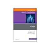 Asthma, An Issue of Clinics in Chest Medicine, editura Elsevier Health Sciences